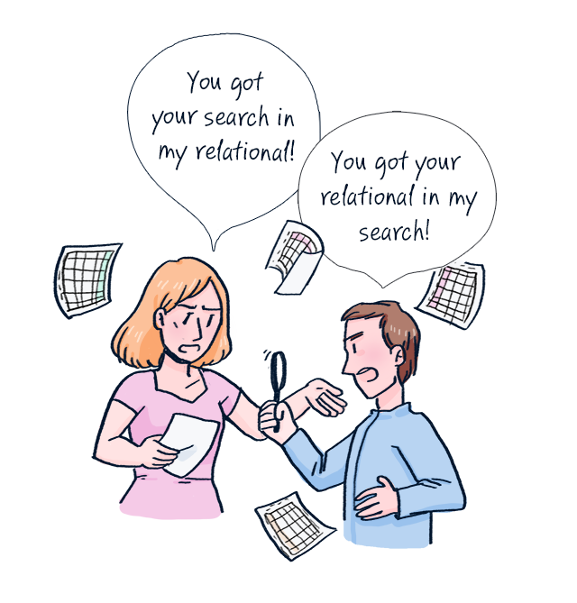 Someone saying you got your search in my relational.